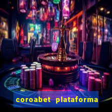 coroabet plataforma de jogos